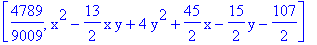 [4789/9009, x^2-13/2*x*y+4*y^2+45/2*x-15/2*y-107/2]